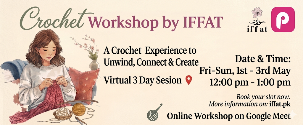 Crochet Workshop by IFFAT – 3 Day Virtual Creative Experience in Karachi